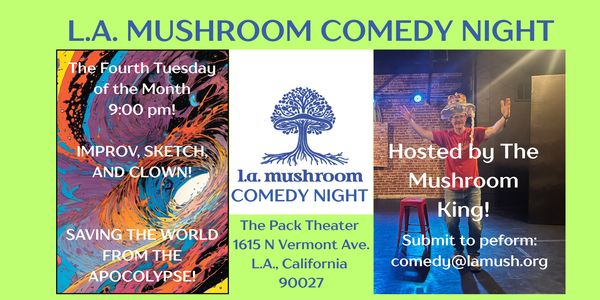 The L.A. Mushroom Comedy Night at the PACK Theater